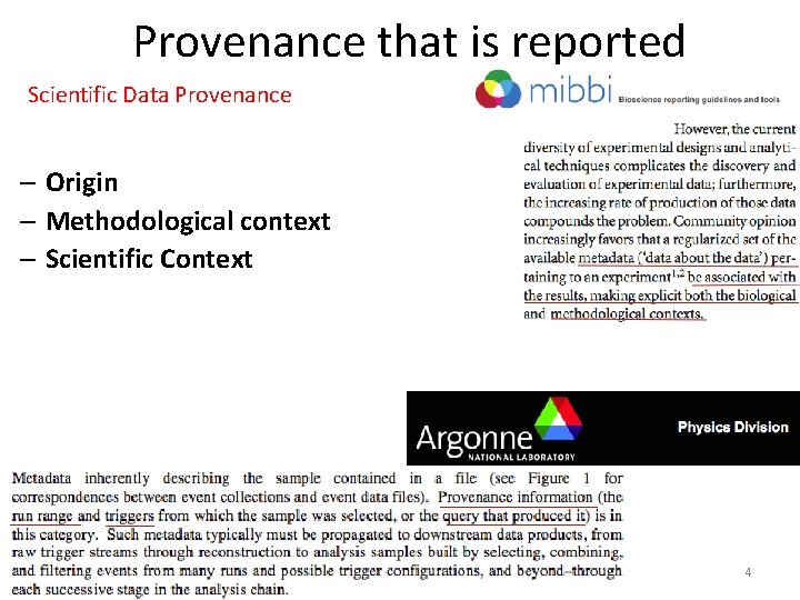Provenance that is reported Scientific Data Provenance – Origin – Methodological context – Scientific