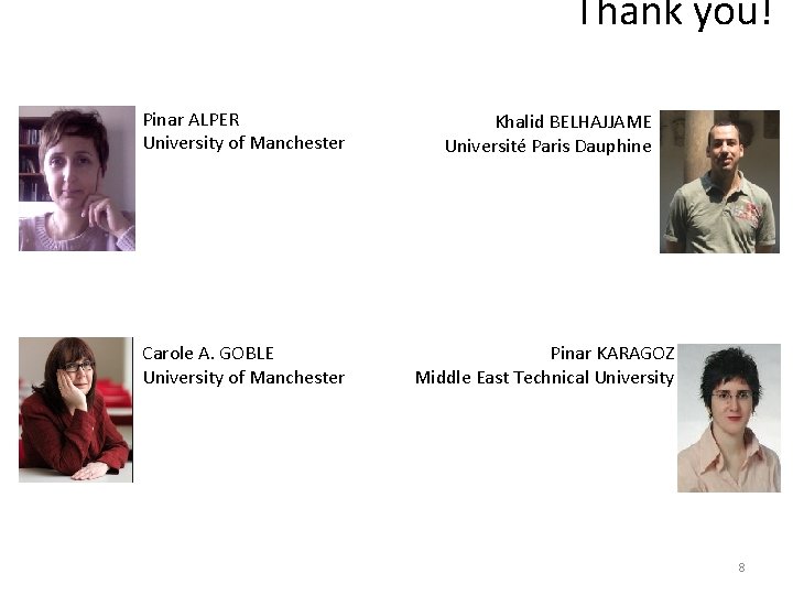 Thank you! Pinar ALPER University of Manchester Khalid BELHAJJAME Université Paris Dauphine Carole A.