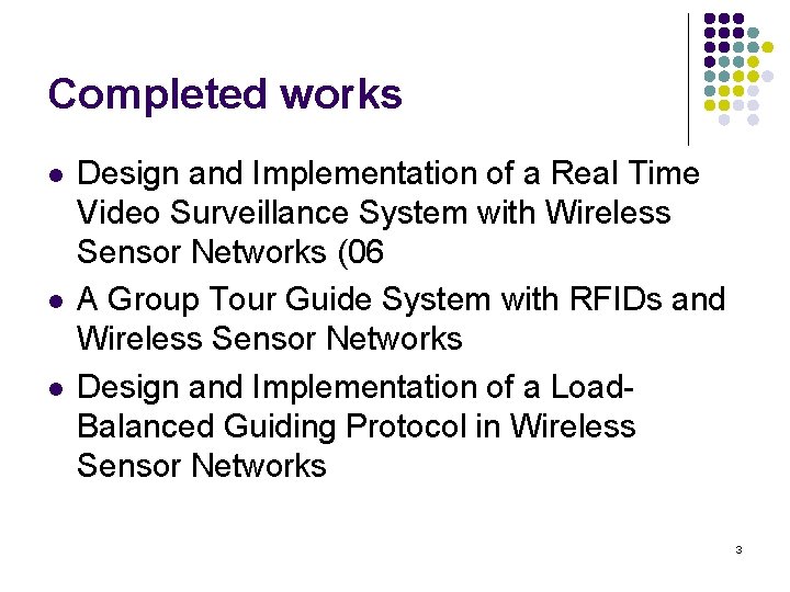 Completed works l l l Design and Implementation of a Real Time Video Surveillance
