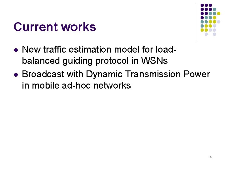 Current works l l New traffic estimation model for loadbalanced guiding protocol in WSNs