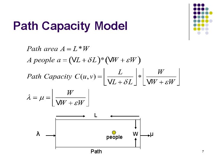 Path Capacity Model L λ people Path W μ 7 