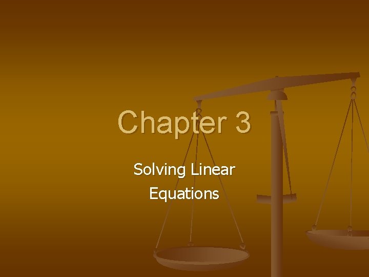 Chapter 3 Solving Linear Equations 