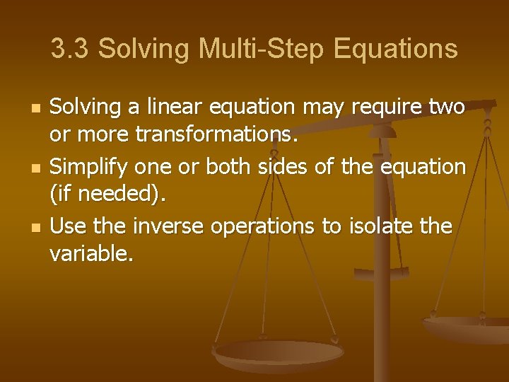 3. 3 Solving Multi-Step Equations n n n Solving a linear equation may require