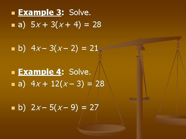 n Example 3: Solve. a) 5 x + 3(x + 4) = 28 n