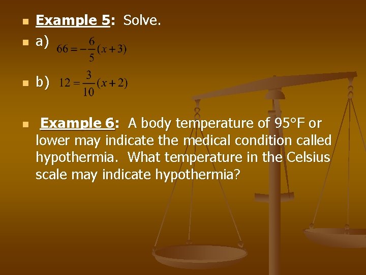 n Example 5: Solve. a) n b) n n Example 6: A body temperature