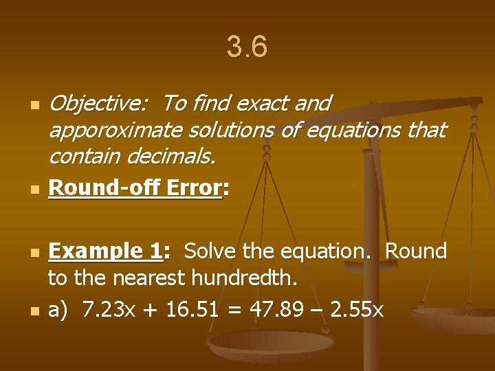 3. 6 n n Objective: To find exact and apporoximate solutions of equations that