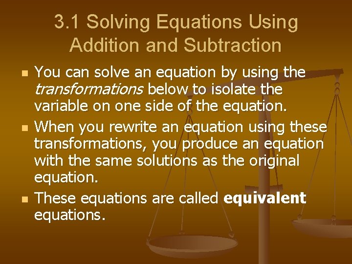 3. 1 Solving Equations Using Addition and Subtraction n You can solve an equation