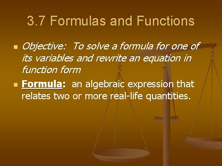 3. 7 Formulas and Functions n n Objective: To solve a formula for one