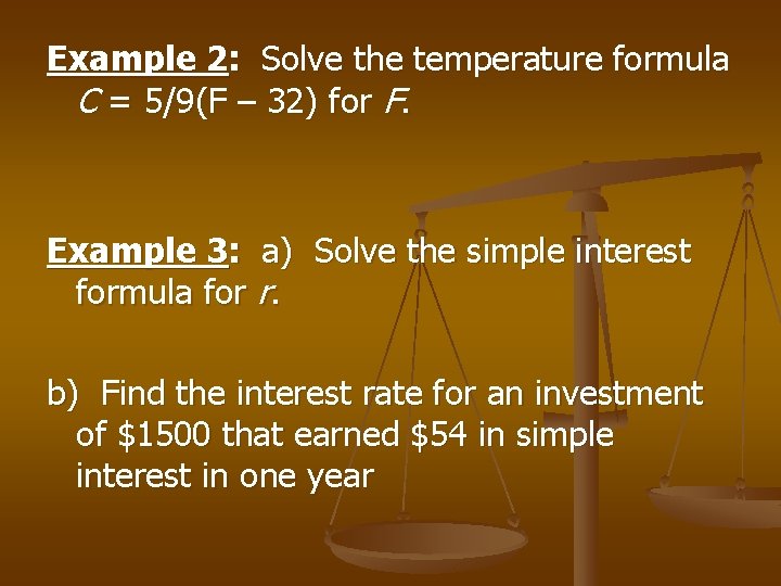 Example 2: Solve the temperature formula C = 5/9(F – 32) for F. Example