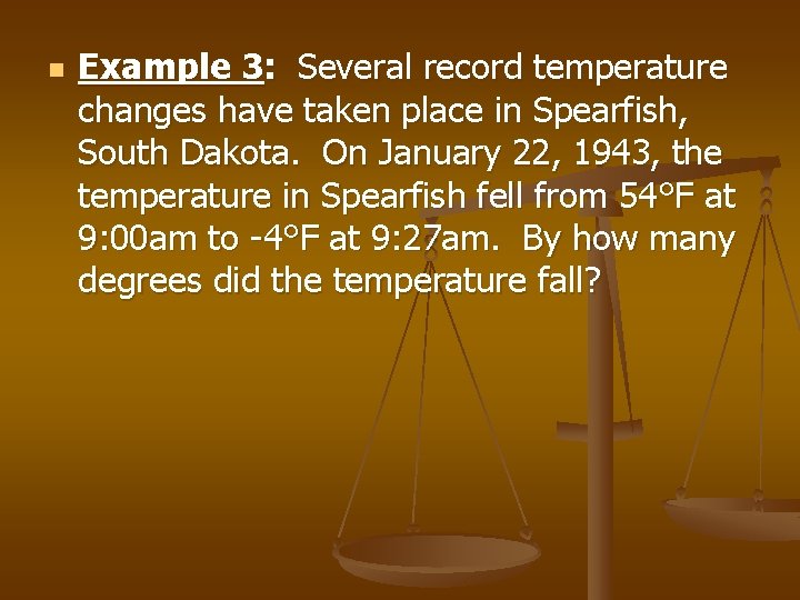 n Example 3: Several record temperature changes have taken place in Spearfish, South Dakota.