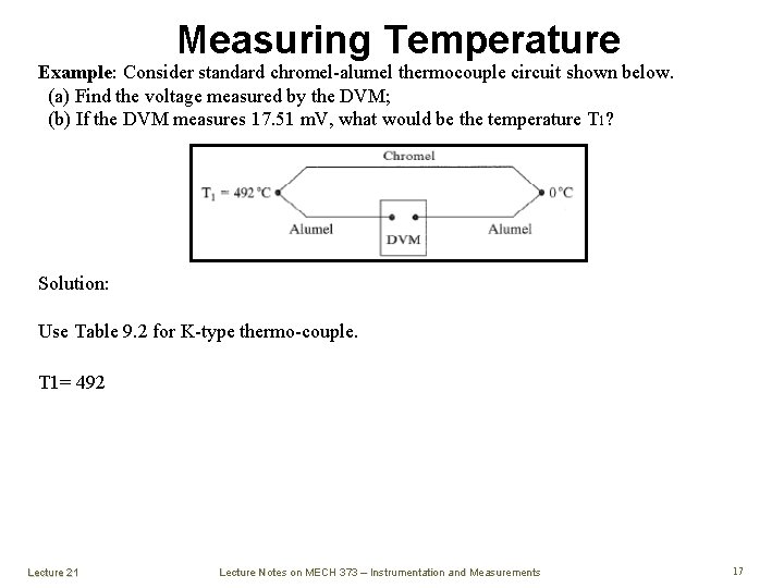 Measuring Temperature Example: Consider standard chromel-alumel thermocouple circuit shown below. (a) Find the voltage