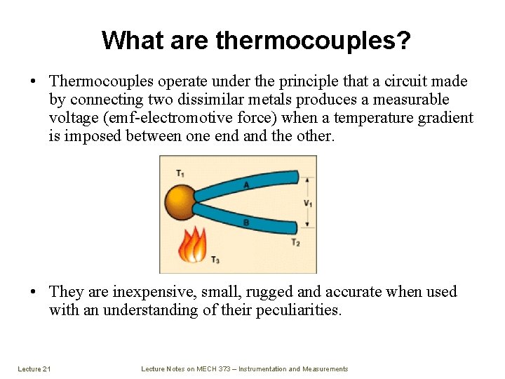 What are thermocouples? • Thermocouples operate under the principle that a circuit made by