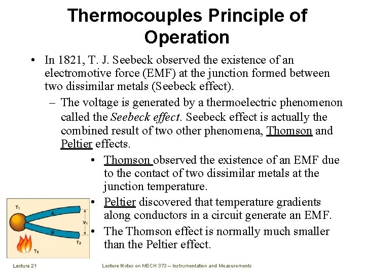 Thermocouples Principle of Operation • In 1821, T. J. Seebeck observed the existence of