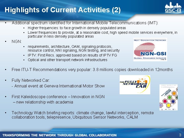 Highlights of Current Activities (2) • Additional spectrum identified for International Mobile Telecommunications (IMT):