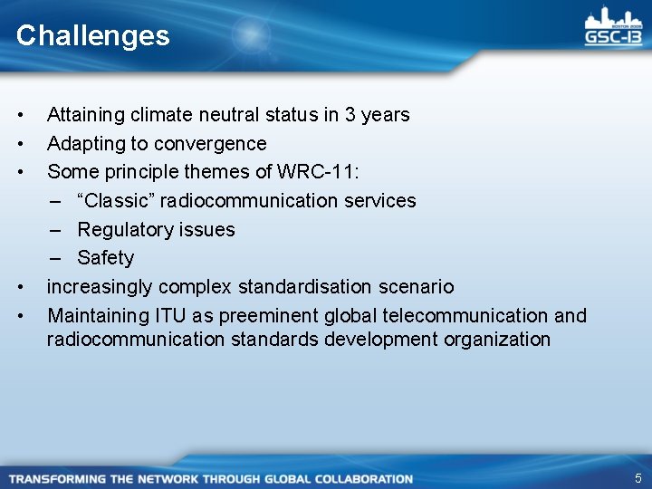 Challenges • • • Attaining climate neutral status in 3 years Adapting to convergence