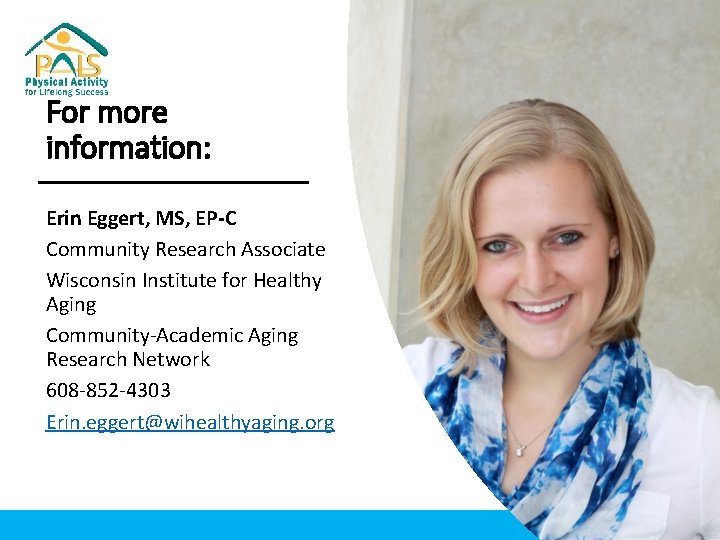 For more information: Erin Eggert, MS, EP-C Community Research Associate Wisconsin Institute for Healthy For more information: Erin Eggert, MS, EP-C Community Research Associate Wisconsin Institute for Healthy
