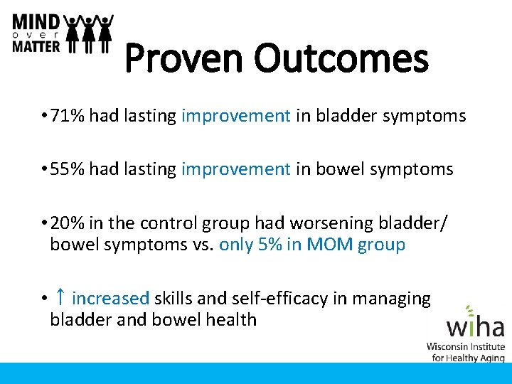 Proven Outcomes • 71% had lasting improvement in bladder symptoms • 55% had lasting Proven Outcomes • 71% had lasting improvement in bladder symptoms • 55% had lasting