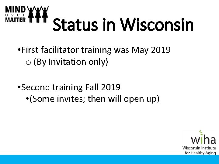 Status in Wisconsin • First facilitator training was May 2019 o (By Invitation only) Status in Wisconsin • First facilitator training was May 2019 o (By Invitation only)