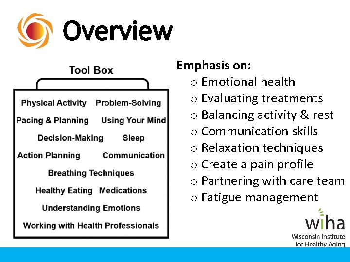 Overview Emphasis on: o Emotional health o Evaluating treatments o Balancing activity & rest Overview Emphasis on: o Emotional health o Evaluating treatments o Balancing activity & rest