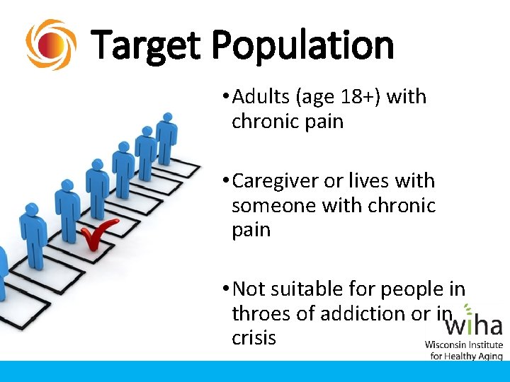 Target Population • Adults (age 18+) with chronic pain • Caregiver or lives with Target Population • Adults (age 18+) with chronic pain • Caregiver or lives with