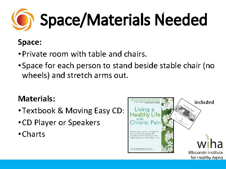 Space/Materials Needed Space: • Private room with table and chairs. • Space for each Space/Materials Needed Space: • Private room with table and chairs. • Space for each