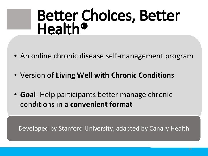 Better Choices, Better Health® • An online chronic disease self-management program • Version of Better Choices, Better Health® • An online chronic disease self-management program • Version of