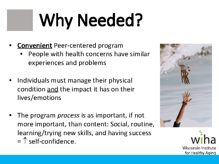 Why Needed? • Convenient Peer-centered program • People with health concerns have similar experiences Why Needed? • Convenient Peer-centered program • People with health concerns have similar experiences