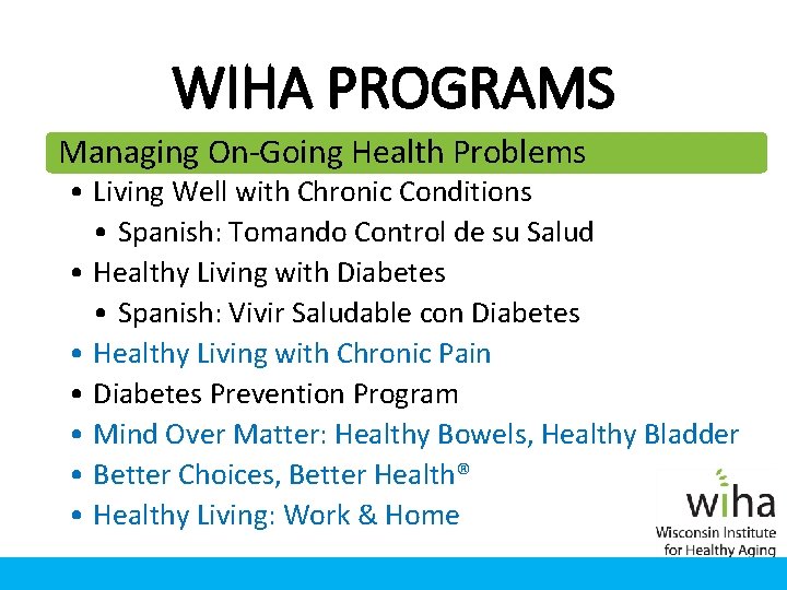 WIHA PROGRAMS Managing On-Going Health Problems • Living Well with Chronic Conditions • Spanish: WIHA PROGRAMS Managing On-Going Health Problems • Living Well with Chronic Conditions • Spanish: