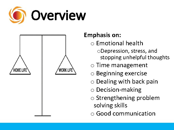 Overview Emphasis on: o Emotional health o. Depression, stress, and stopping unhelpful thoughts o Overview Emphasis on: o Emotional health o. Depression, stress, and stopping unhelpful thoughts o