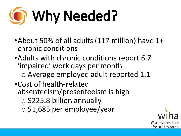 Why Needed? • About 50% of all adults (117 million) have 1+ chronic conditions Why Needed? • About 50% of all adults (117 million) have 1+ chronic conditions