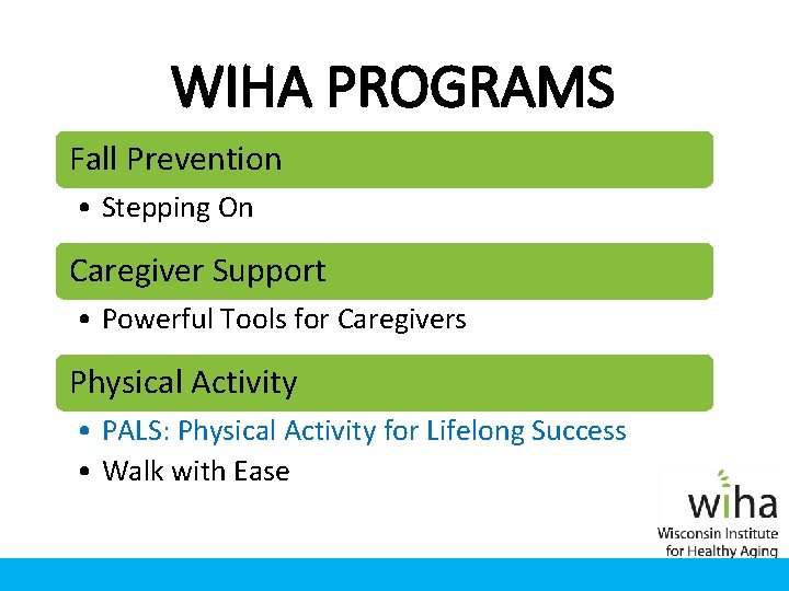 WIHA PROGRAMS Fall Prevention • Stepping On Caregiver Support • Powerful Tools for Caregivers WIHA PROGRAMS Fall Prevention • Stepping On Caregiver Support • Powerful Tools for Caregivers