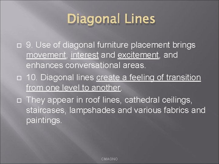 Diagonal Lines 9. Use of diagonal furniture placement brings movement, interest and excitement, and