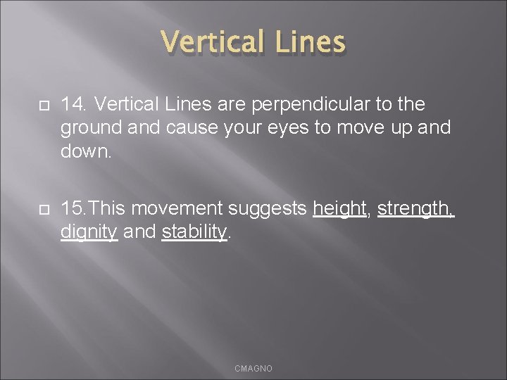 Vertical Lines 14. Vertical Lines are perpendicular to the ground and cause your eyes