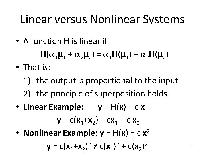 Linear versus Nonlinear Systems • A function H is linear if H(a 1 m