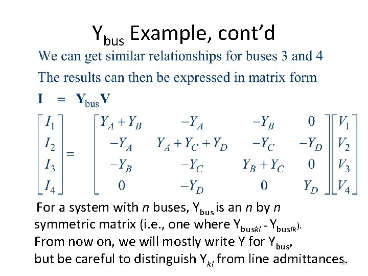 Ybus Example, cont’d For a system with n buses, Ybus is an n by