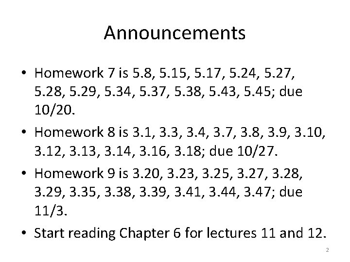 Announcements • Homework 7 is 5. 8, 5. 15, 5. 17, 5. 24, 5.