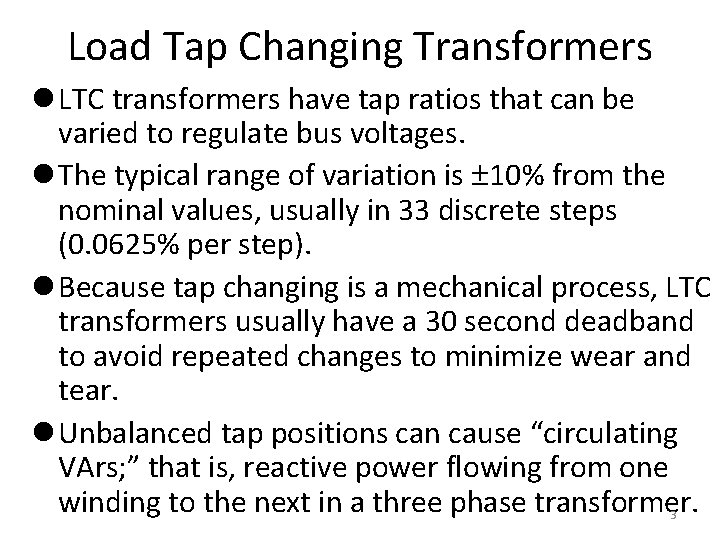 Load Tap Changing Transformers l LTC transformers have tap ratios that can be varied