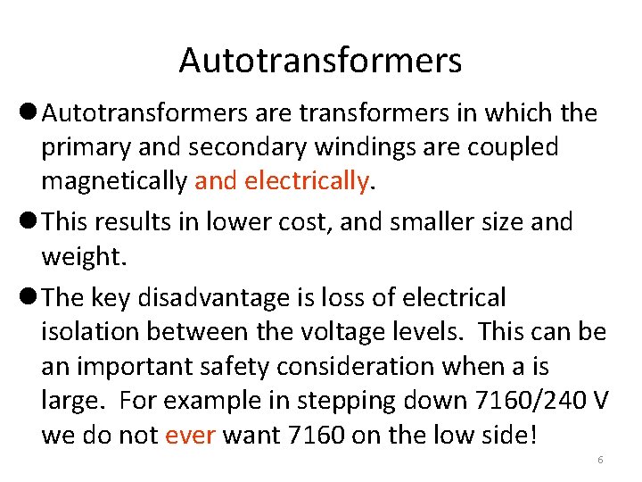 Autotransformers l Autotransformers are transformers in which the primary and secondary windings are coupled