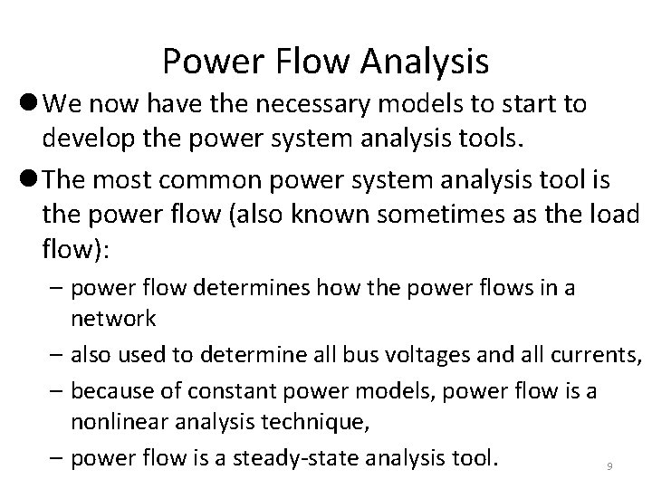 Power Flow Analysis l We now have the necessary models to start to develop