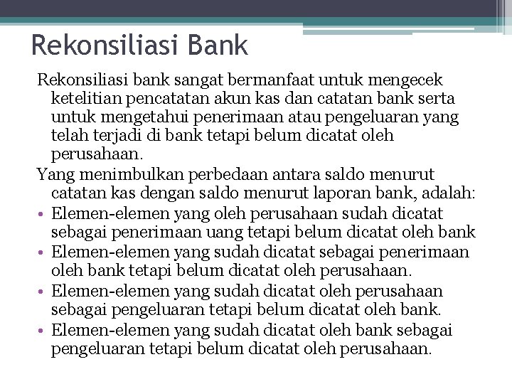 Rekonsiliasi Bank Rekonsiliasi bank sangat bermanfaat untuk mengecek ketelitian pencatatan akun kas dan catatan