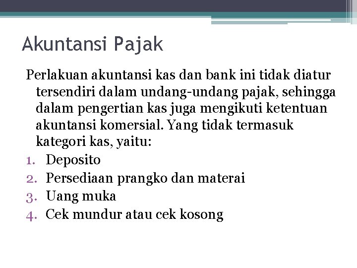 Akuntansi Pajak Perlakuan akuntansi kas dan bank ini tidak diatur tersendiri dalam undang-undang pajak,