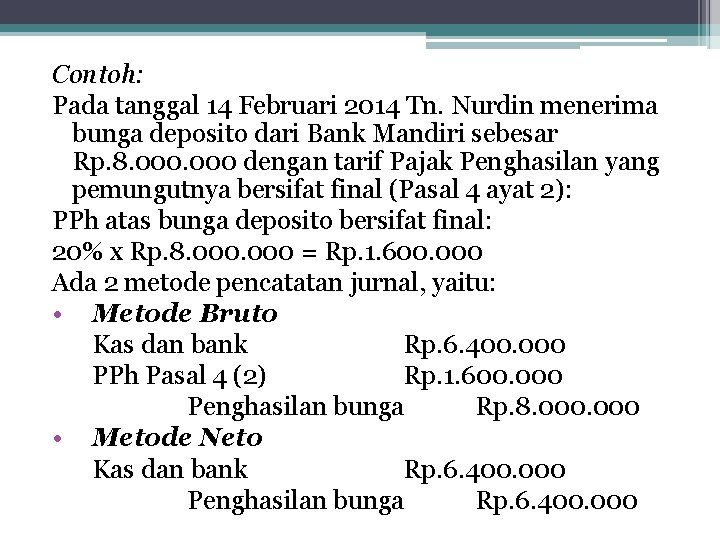 Contoh: Pada tanggal 14 Februari 2014 Tn. Nurdin menerima bunga deposito dari Bank Mandiri