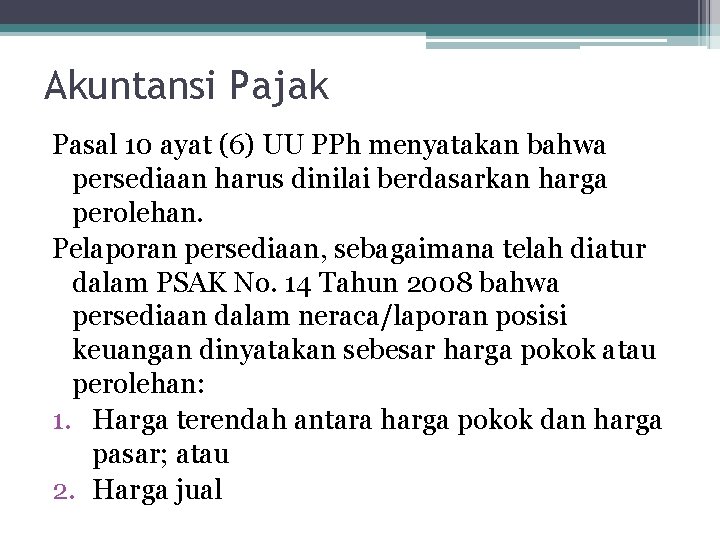 Akuntansi Pajak Pasal 10 ayat (6) UU PPh menyatakan bahwa persediaan harus dinilai berdasarkan