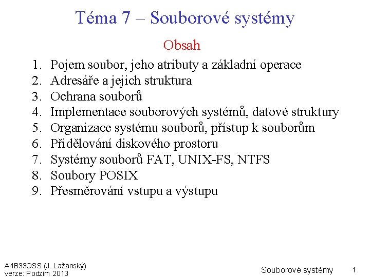 Téma 7 – Souborové systémy Obsah 1. 2. 3. 4. 5. 6. 7. 8.