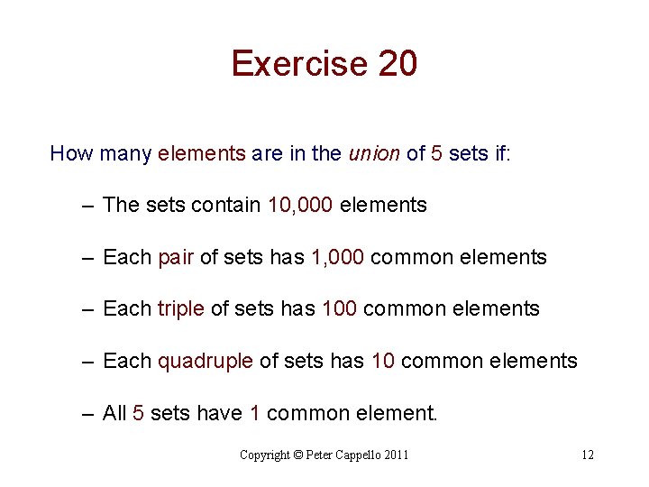 Exercise 20 How many elements are in the union of 5 sets if: –