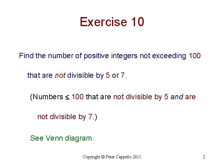Exercise 10 Find the number of positive integers not exceeding 100 that are not