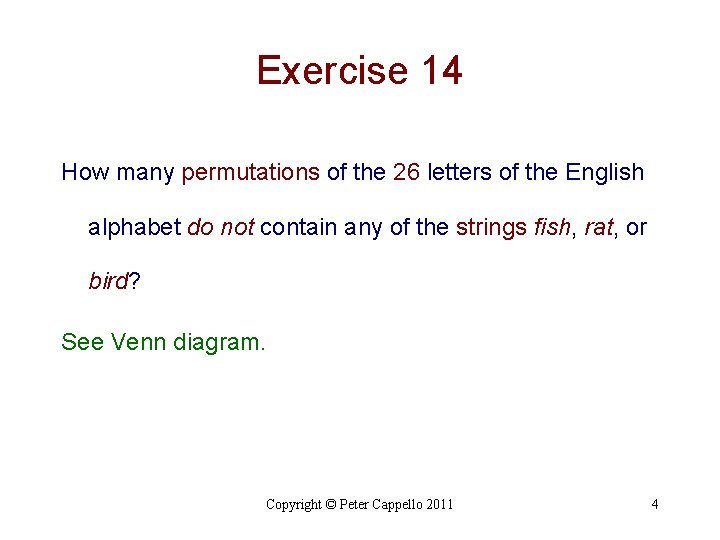 Exercise 14 How many permutations of the 26 letters of the English alphabet do