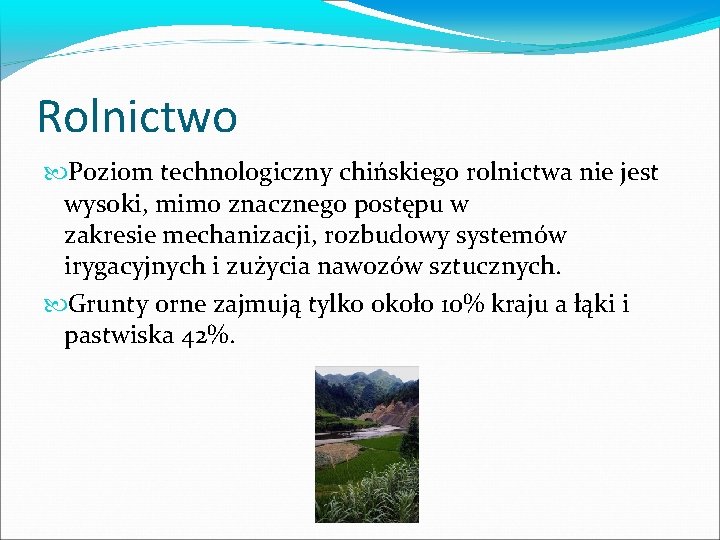 Rolnictwo Poziom technologiczny chińskiego rolnictwa nie jest wysoki, mimo znacznego postępu w zakresie mechanizacji,