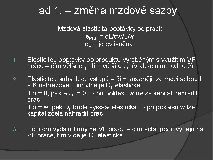 ad 1. – změna mzdové sazby Mzdová elasticita poptávky po práci: e. PDL =