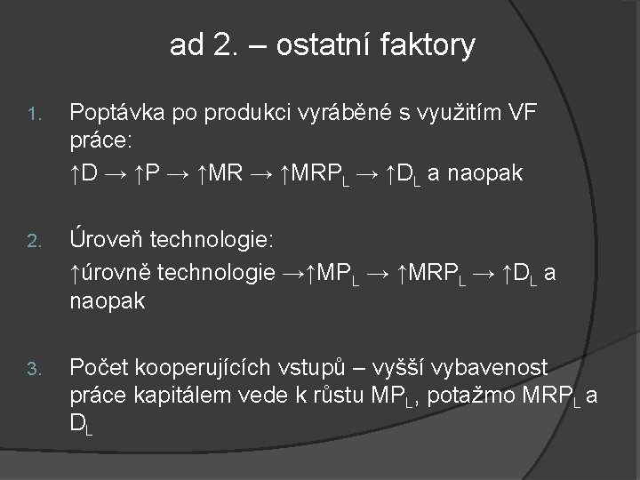 ad 2. – ostatní faktory 1. Poptávka po produkci vyráběné s využitím VF práce: